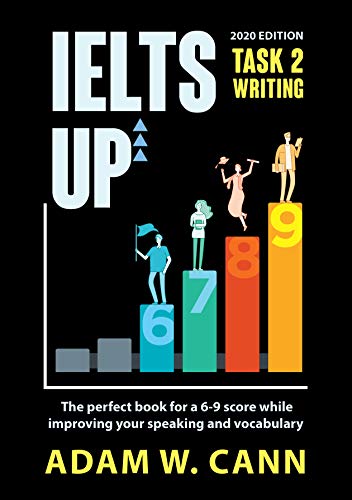IELTS UP TASK 2 Writing: The perfect book for a 6-9 score while improving your speaking and vocabulary - Orginal Pdf